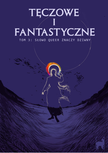 Okładka książki „Tęczowe i fantastyczne” tom 3 – postać z tęczową aurą na tle nocnego nieba